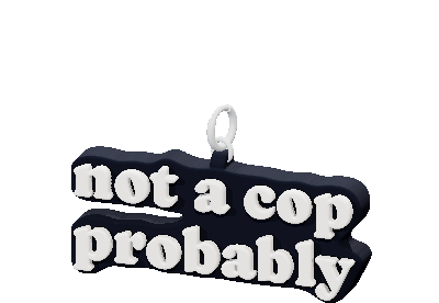 not a cop
probably