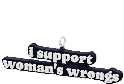 i support
woman's wrongs