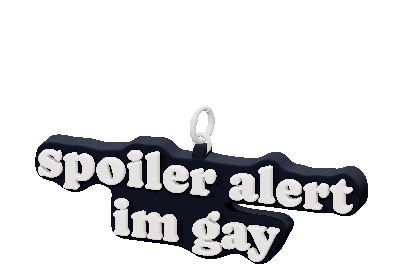 spoiler alert
im gay