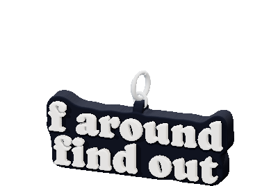 f around
find out