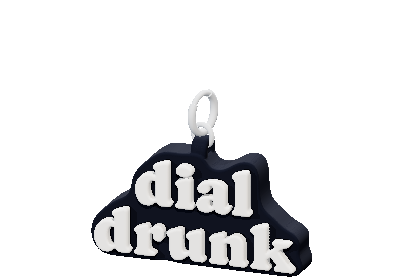 dial
drunk