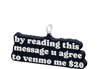 by reading this 
message u agree
to venmo me $20